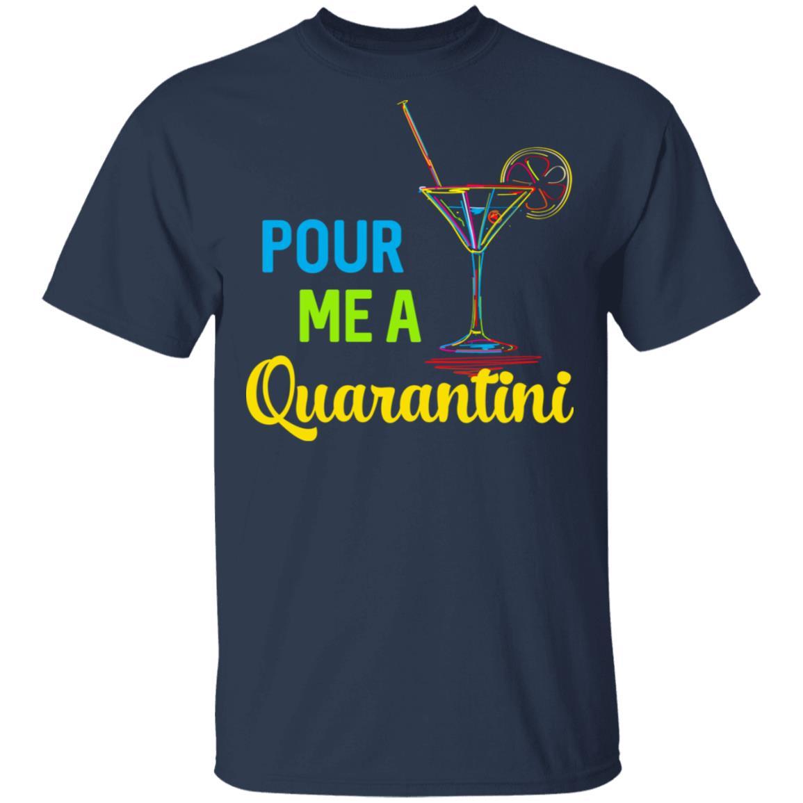Pour Me A Quarantini Social Distance Quarentine-T-Shirt & Tank Top-Classic T-Shirt-Navy