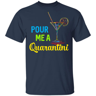 Pour Me A Quarantini Social Distance Quarentine-T-Shirt & Tank Top-Classic T-Shirt-Navy