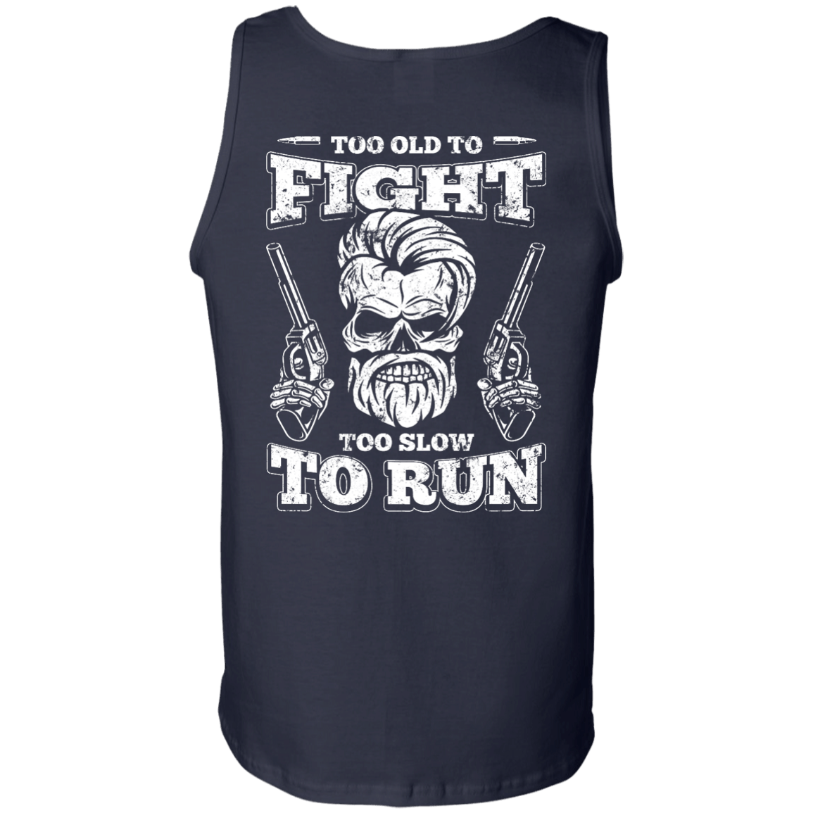Too Old To Fight Too Slow To Run-T-Shirt & Hoodie-Unisex Tank-Navy