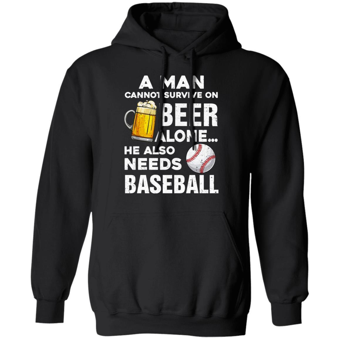 A Man Cannot Survive On Beer Alone He Also Needs BaseBall-T-Shirt & Hoodie-Pullover Hoodie-Black