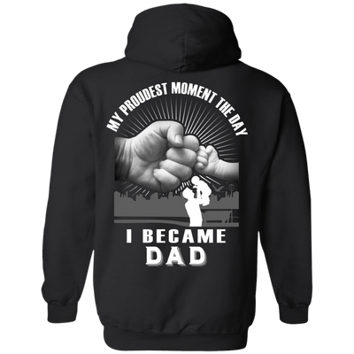 My Proudest Moment The Day I Became Dad-T-Shirt & Hoodie-Pullover Hoodie-Black