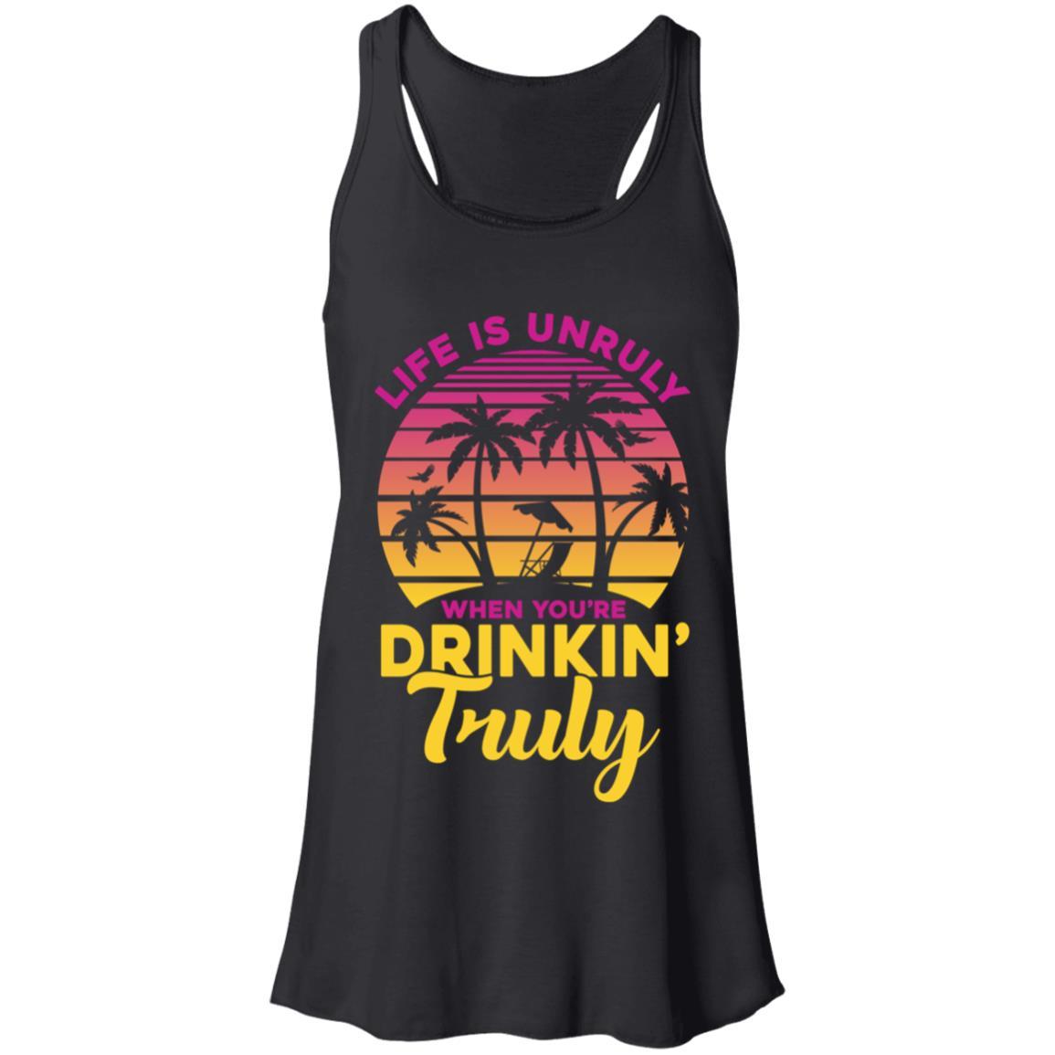 Life Is Unruly When You're Drinkin' Truly Beach Vacation-T-Shirt & Tank Top-Women's Flowy Racerback Tank-Black