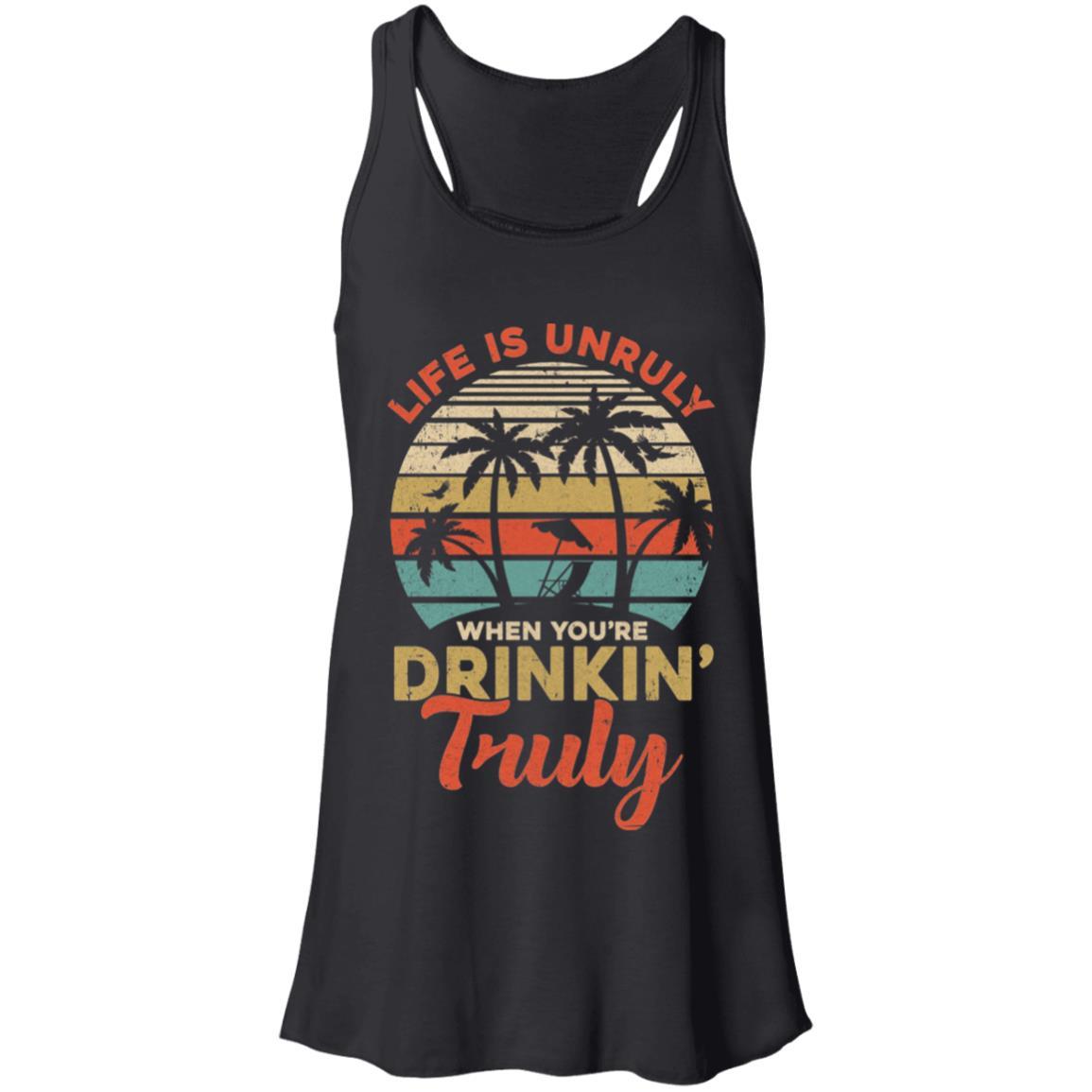 Vintage Life Is Unruly When You're Drinkin' Truly-T-Shirt & Tank Top-Women's Flowy Racerback Tank-Black