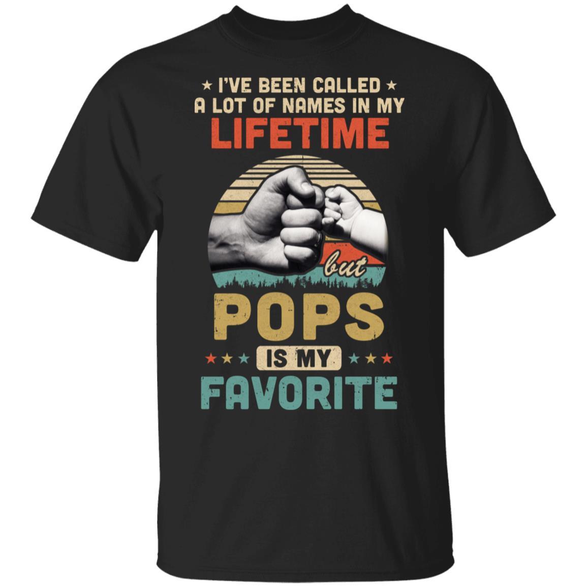 I've Been Called A Lot Of Names Pops Is My Favorite Gift