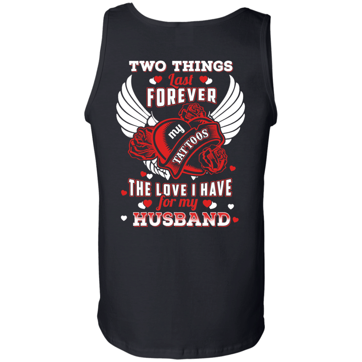 Two Things Last Forever My Tattoos The Love I Have For My Husband-T-Shirt & Hoodie-Unisex Tank-Black