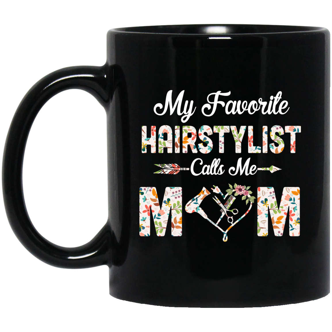My Favorite Hairstylist Calls Me Mom Mothers Day Gifts Mug