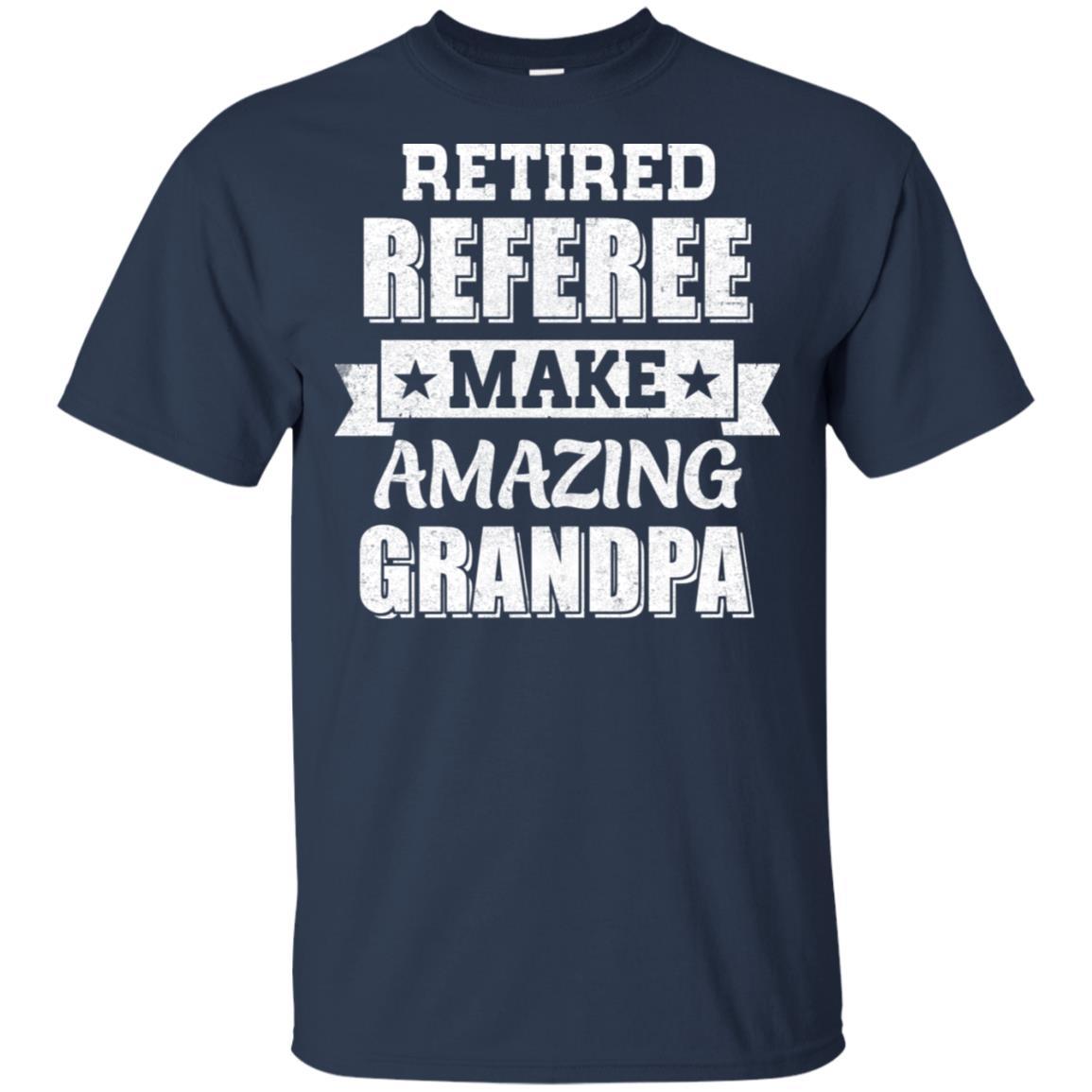 Funny Retired Referee Make Amazing Grandpa Gifts-T-Shirt & Hoodie-Classic T-Shirt-Navy