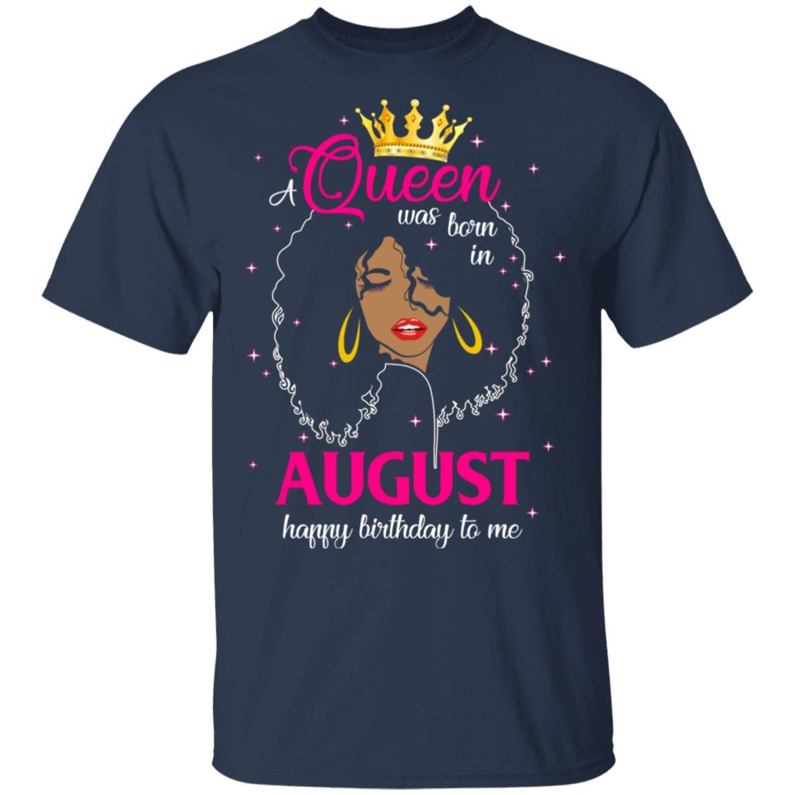 Cool A Queen Was Born In August Happy Birthday To Me Gifts-T-Shirt & Tank Top-Classic T-Shirt-Navy