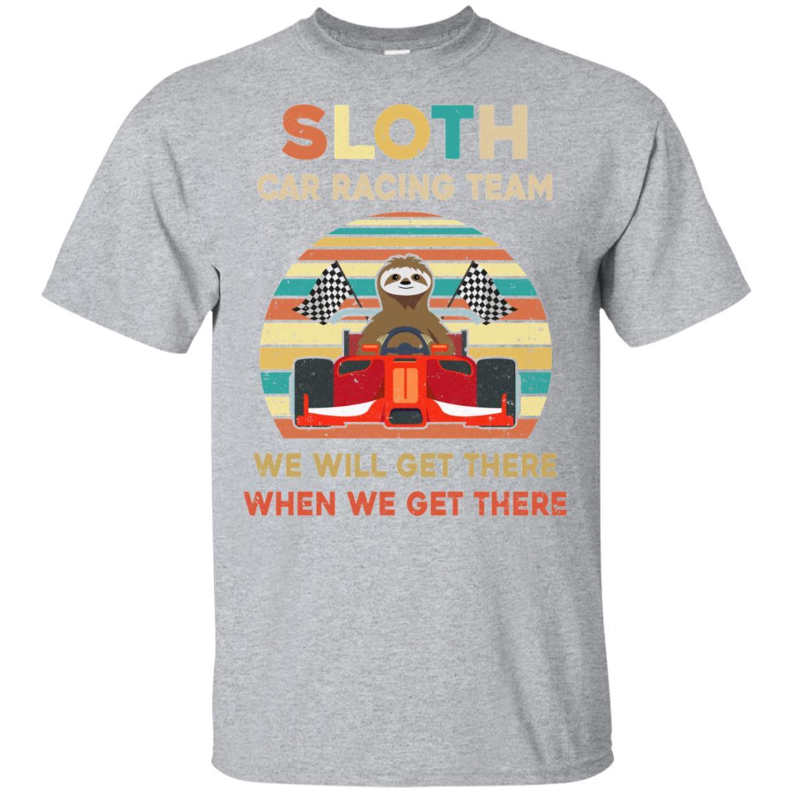 Sloth Car Racing Team We'll Get There When We Get There-T-Shirt & Hoodie-Classic T-Shirt-Sport Grey