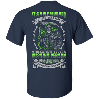 Missing Person Now Come Here I Got Something To Show You-T-Shirt & Hoodie-Classic T-Shirt-Navy