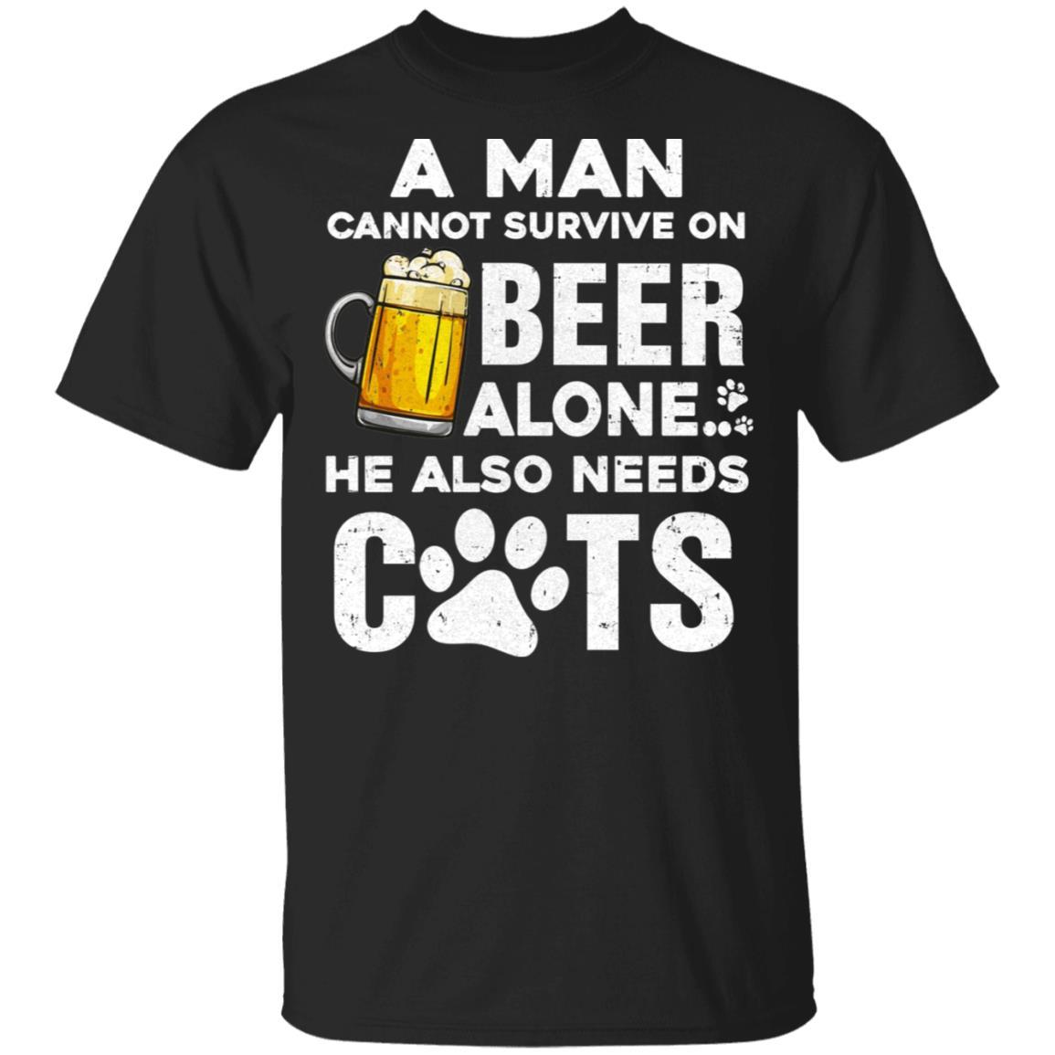 A Man Cannot Survive On Beer Alone He Also Needs Cat