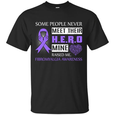 Fibromyalgia Awareness Some People Never Meet Hero-T-Shirt & Hoodie-Classic T-Shirt-Black