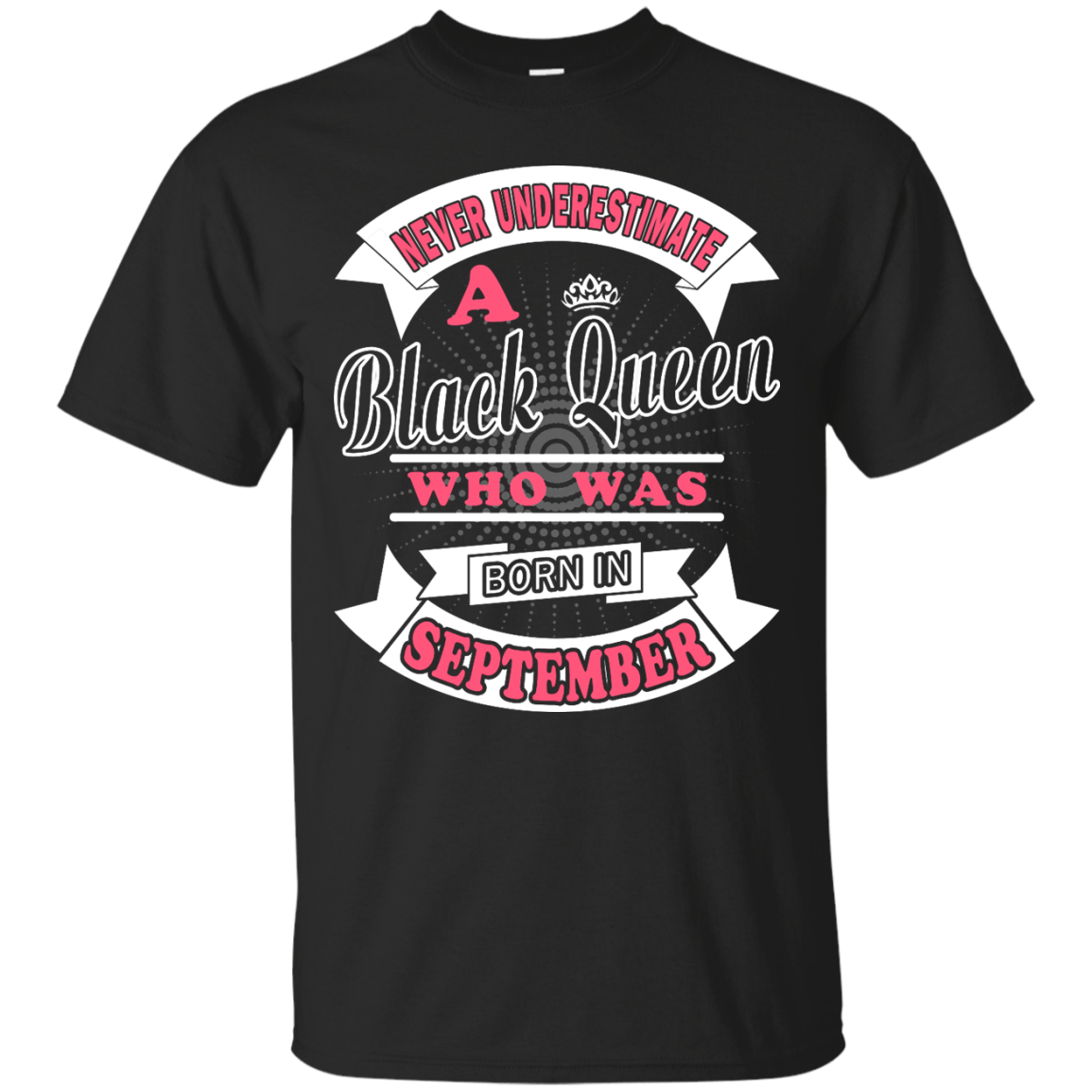 Never Underestimate A Black Queen Who Was Born In September-T-Shirt & Hoodie-Classic T-Shirt-Black