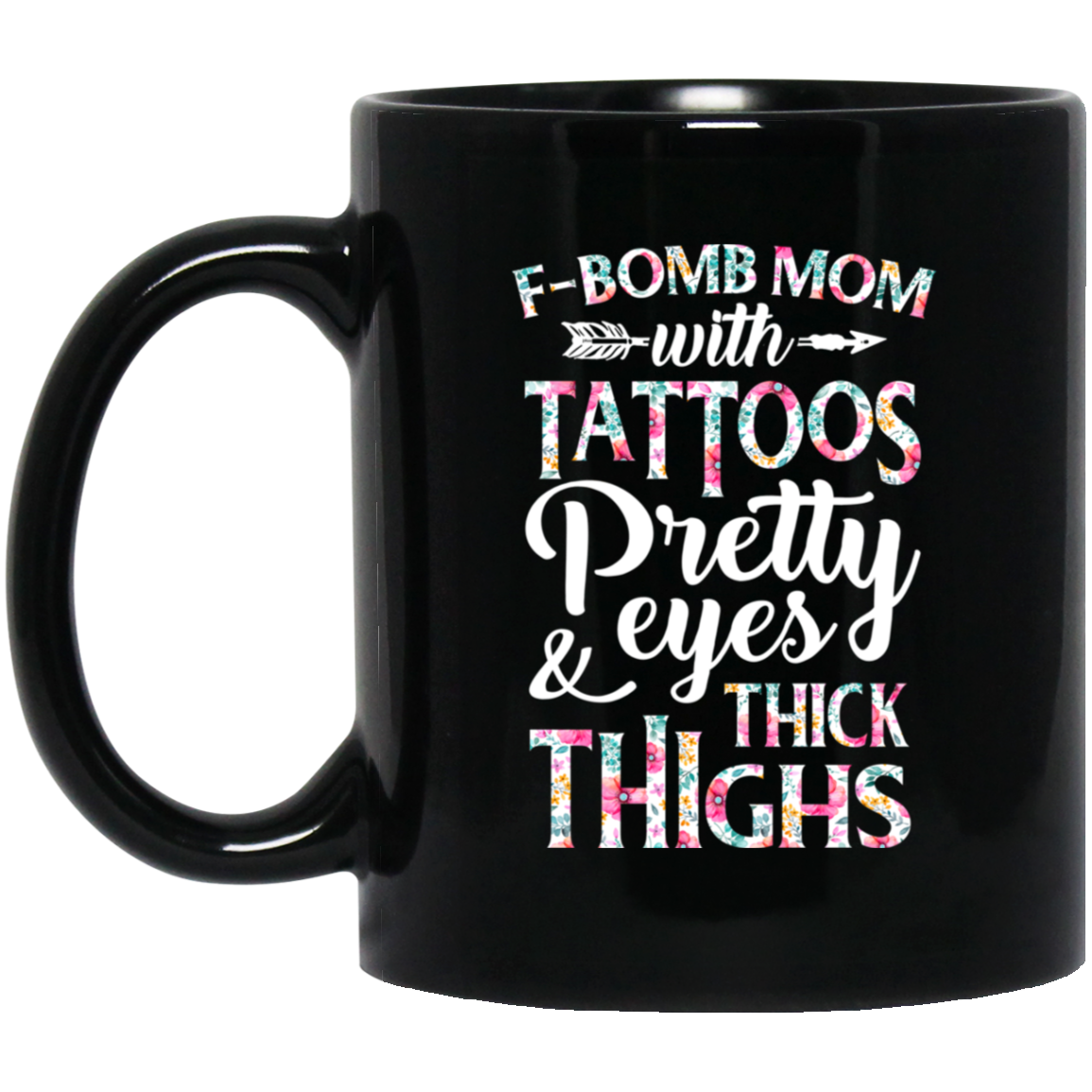 F-Bomb Mom With Tattoos Pretty Eyes And Thick Thighs Mug