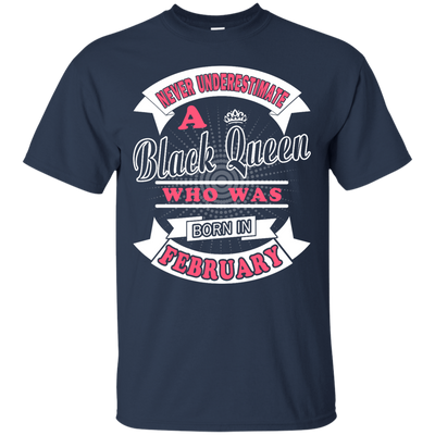 Never Underestimate A Black Queen Who Was Born In February-T-Shirt & Hoodie-Classic T-Shirt-Navy