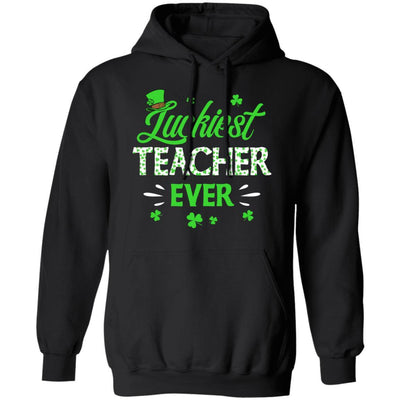 Luckiest Teacher Ever St Patrick's Day Clover Shamrock Gift-T-Shirt & Hoodie-Pullover Hoodie-Black