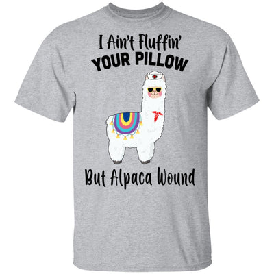 I Ain't Fluffin' Your Pillow But Alpaca Wound Nurse-T-Shirt & Tank Top-Classic T-Shirt-Sport Grey
