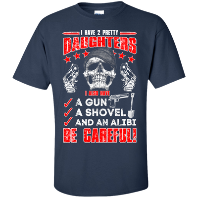 I HAVE TWO PRETTY DAUGHTERS-T-Shirt & Hoodie-Classic T-Shirt-Navy