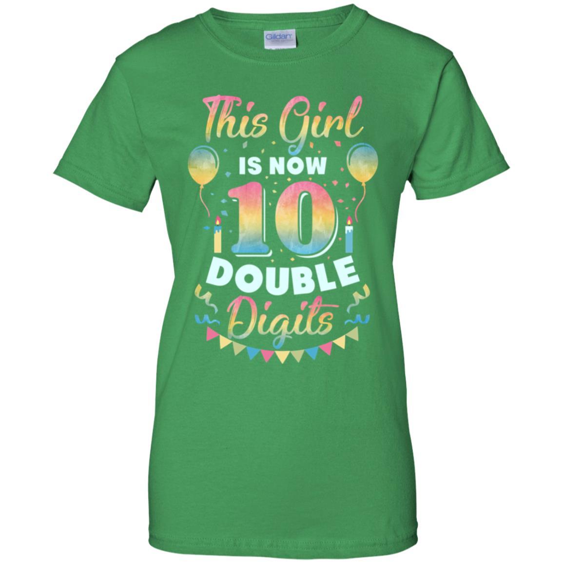 This Girl Is Now 10 Double Digits Tenth Birthday Gift-T-Shirt & Hoodie-Women's T-Shirt-Irish Green