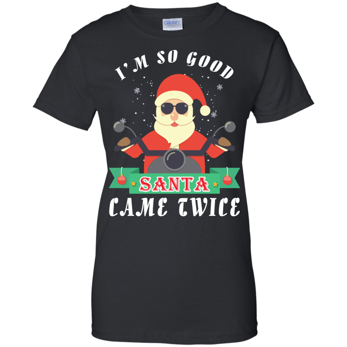 I'm So Good Santa Came Twice-T-Shirt & Hoodie-Women's T-Shirt-Black