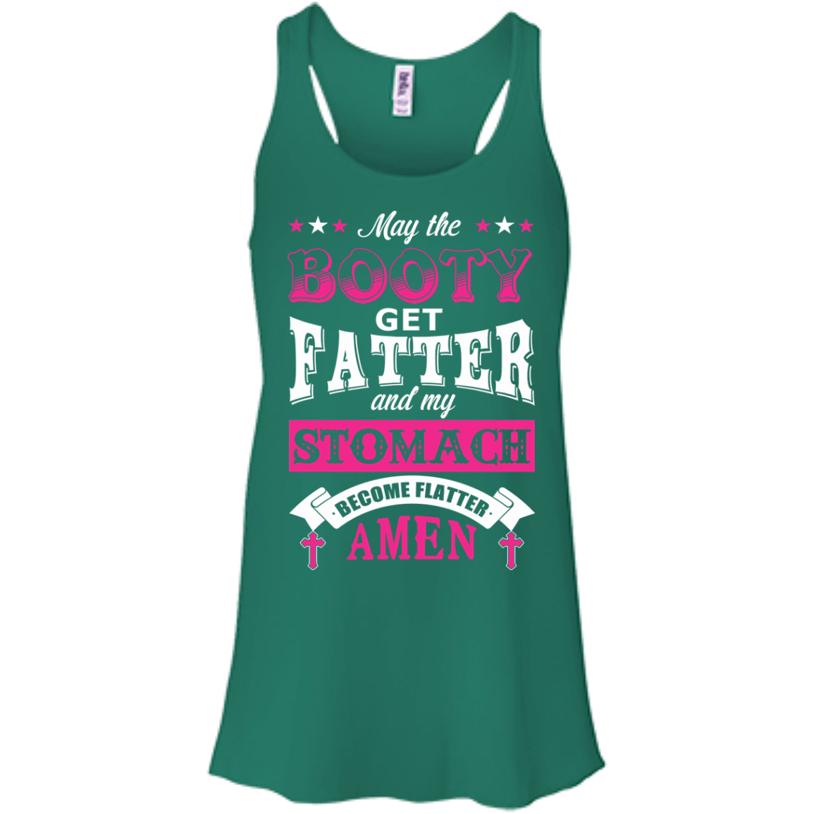 May the Booty Get Fatter Stomach Become Flatter-T-Shirt & Hoodie-Women's Flowy Racerback Tank-Kelly