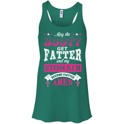 May the Booty Get Fatter Stomach Become Flatter-T-Shirt & Hoodie-Women's Flowy Racerback Tank-Kelly