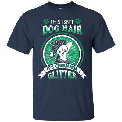 This Isn't Dog Hair It's Chihuahua Glitter-T-Shirt & Hoodie-Classic T-Shirt-Navy
