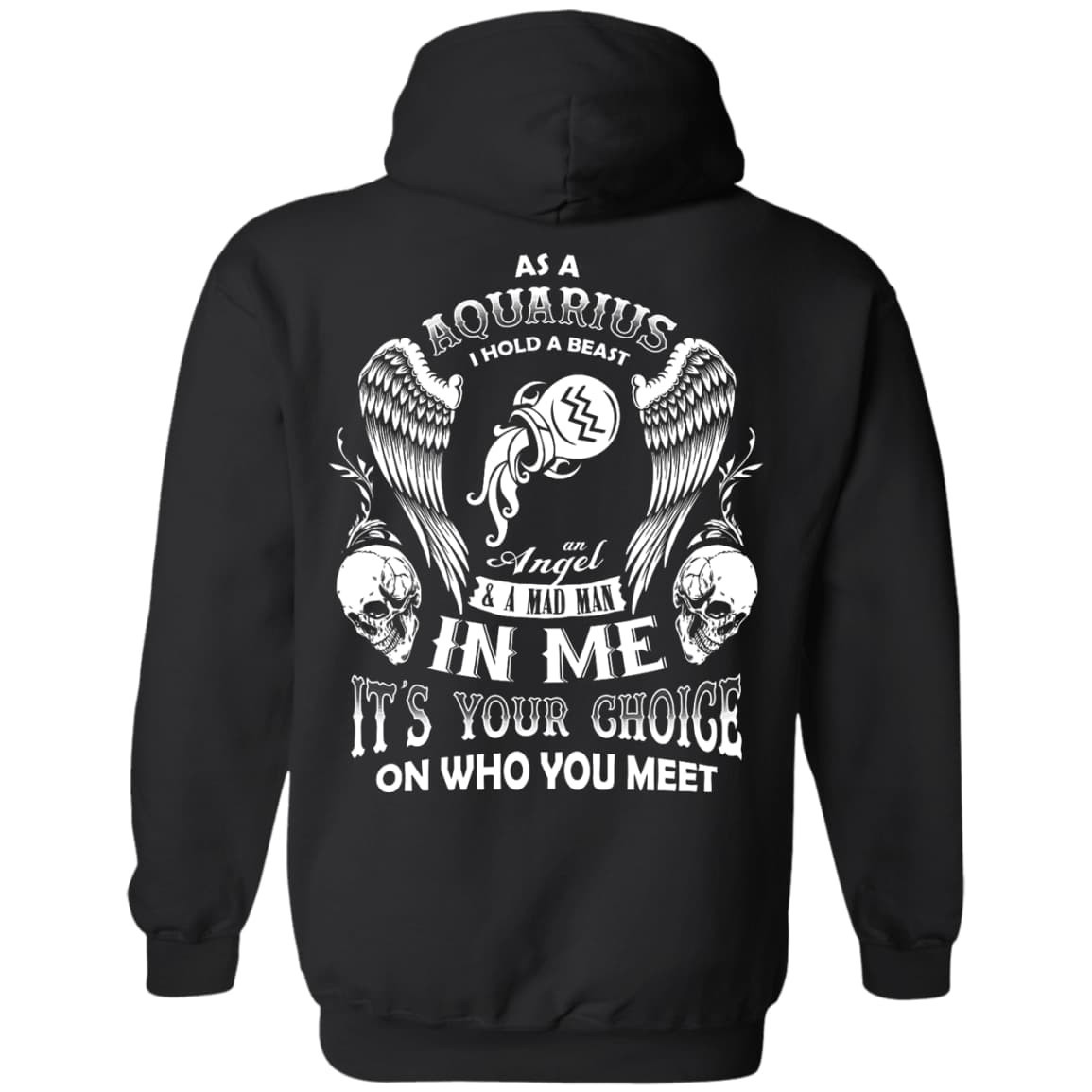 As A Aquarius I Hold A Beast An Angel A Madman In Me-T-Shirt & Hoodie-Pullover Hoodie-Black