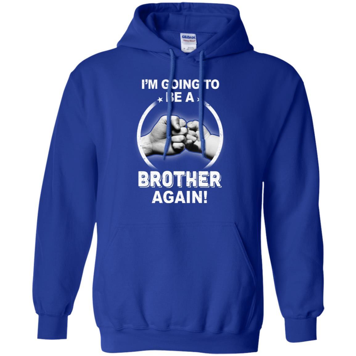 I'm Going To Be A Brother Again New Brother-T-Shirt & Hoodie-Pullover Hoodie-Royal