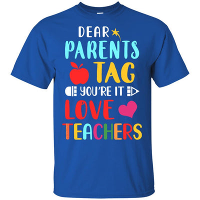 Dear Parents Tag You're It Love Teacher Funny Gift-T-Shirt & Hoodie-Classic T-Shirt-Royal