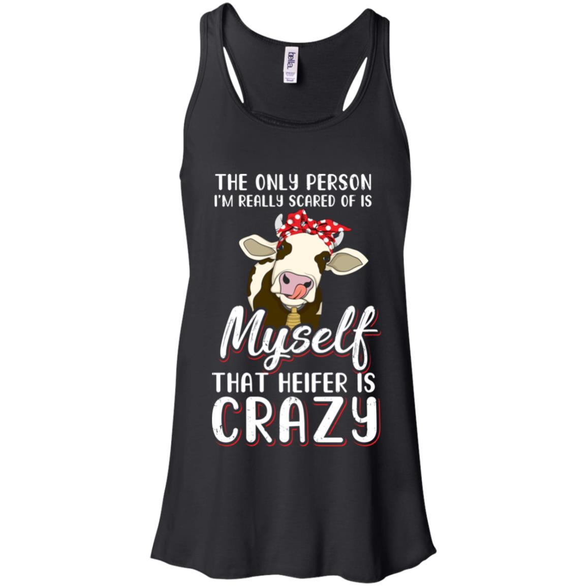 The Only Person I'm Really Scared Of Is Myself Heifer-T-Shirt & Tank Top-Women's Flowy Racerback Tank-Black
