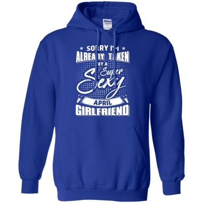 Sorry I'm Already Taken By A Super Sexy April Girlfriend-T-Shirt & Hoodie-Pullover Hoodie-Royal