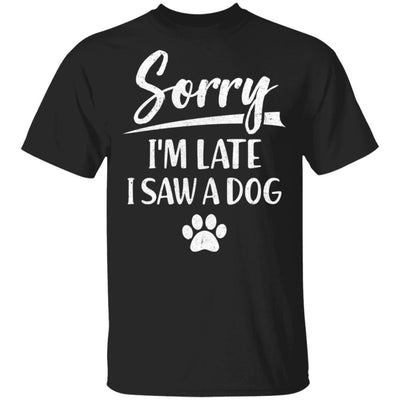 Sorry I'm Late I Saw A Dog Funny Dog Lover-T-Shirt & Hoodie-Classic T-Shirt-Black