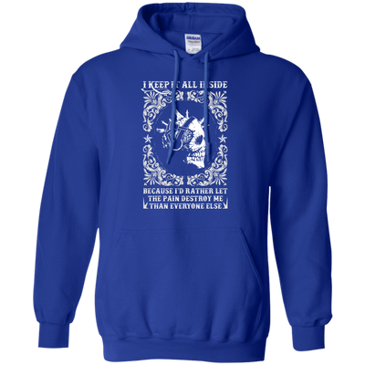 I Keep It All Inside Because I'd Rather Let The Pain Destroy Me-T-Shirt & Hoodie-Pullover Hoodie-Royal