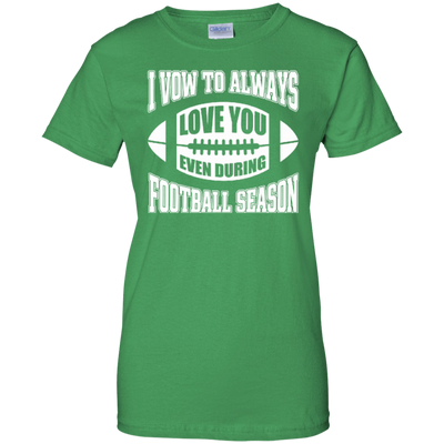 I Vow To Always Love You Even During Football Season-T-Shirt & Hoodie-Women's T-Shirt-Irish Green