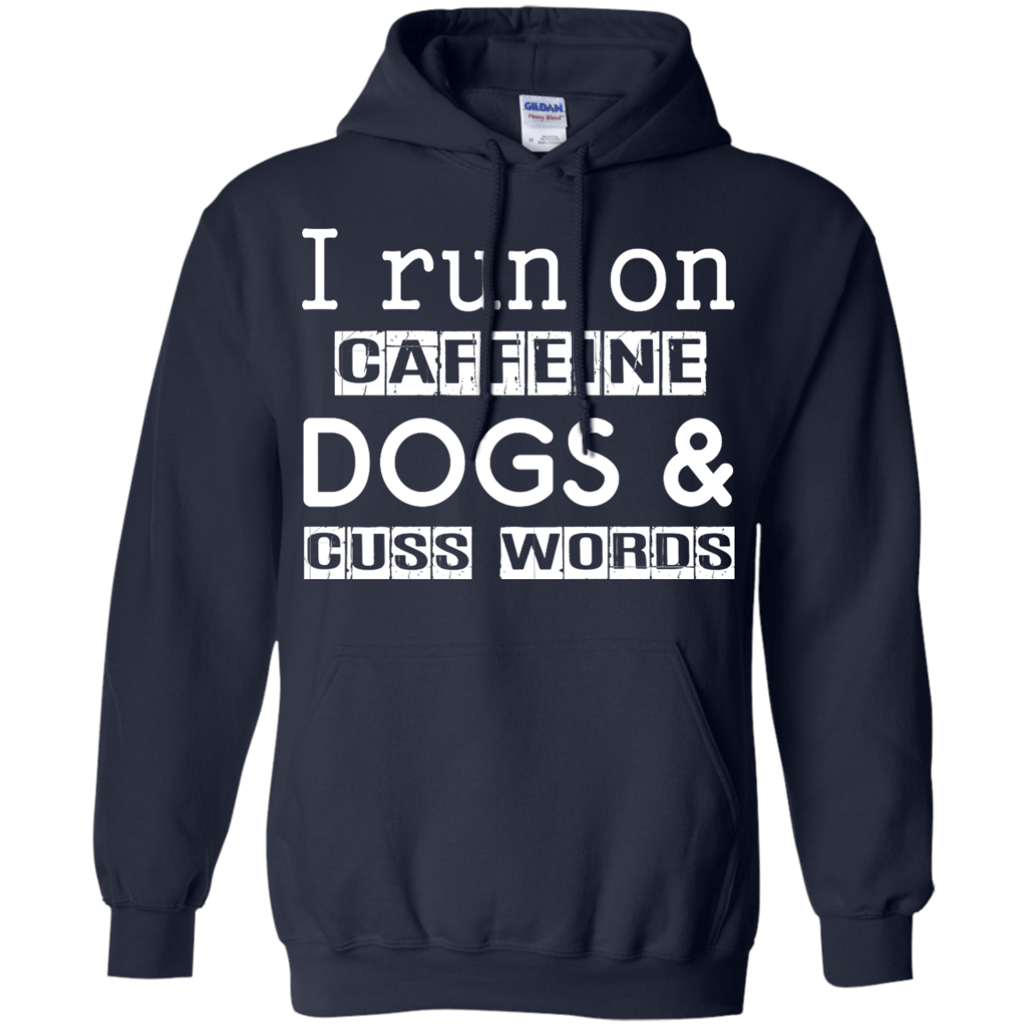 I Run On Caffeine Dogs And Cuss Words T Shirt-T-Shirt & Hoodie-Pullover Hoodie-Navy