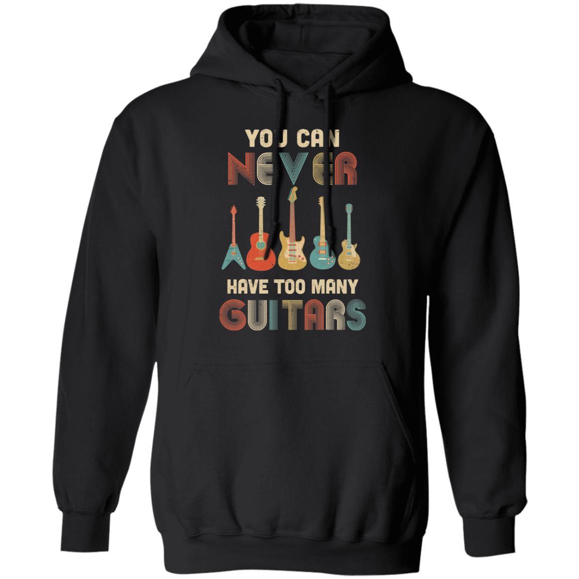 You Can Never Have Too Many Guitars Music Funny Gift Vintage-T-Shirt & Hoodie-Pullover Hoodie-Black