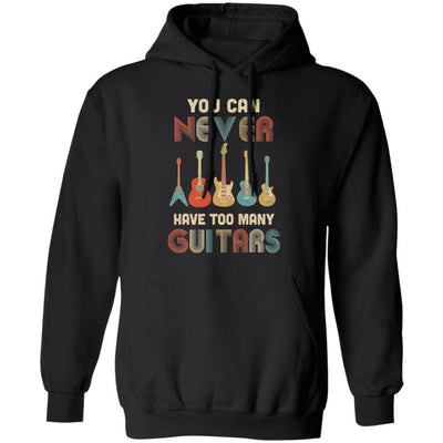You Can Never Have Too Many Guitars Music Funny Gift Vintage-T-Shirt & Hoodie-Pullover Hoodie-Black