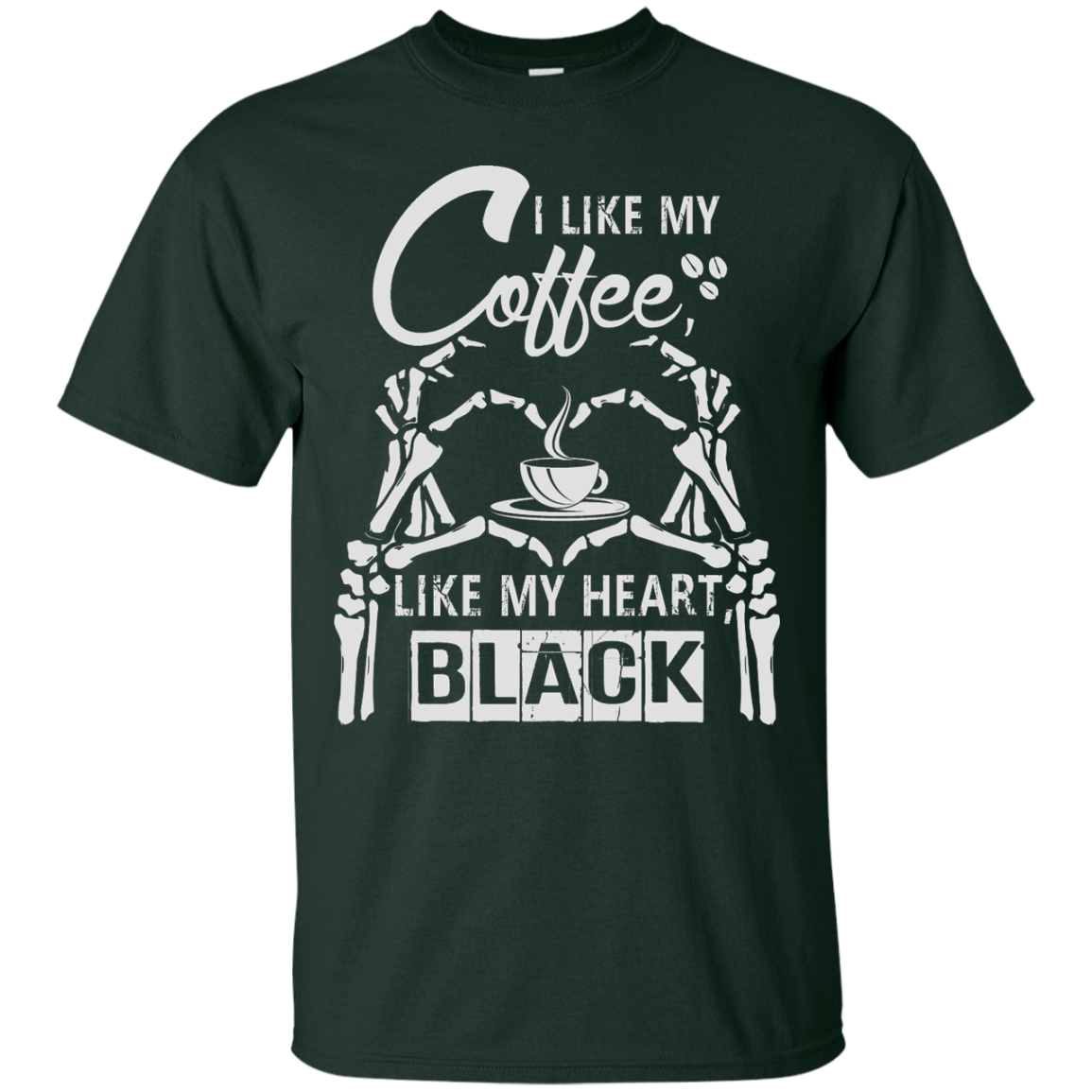 I Like My Coffee Like My Heart Black-T-Shirt & Hoodie-Classic T-Shirt-Forest Green