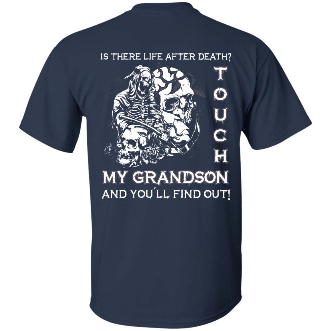 Is There Life After Death Touch My Grandson And You'll Find Out-T-Shirt & Hoodie-Classic T-Shirt-Navy
