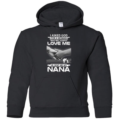 I Asked God For A Woman Who Always Love Me Nana Youth-Youth Shirt-Youth Pullover Hoodie-Black
