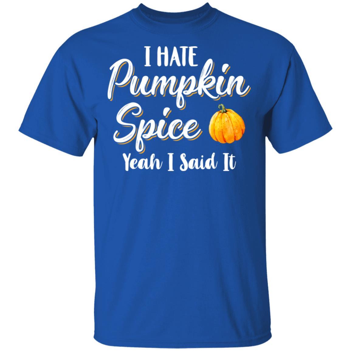 I Hate Pumpkin Spice Yeah I Said It Funny Halloween Fall-T-Shirt & Hoodie-Classic T-Shirt-Royal