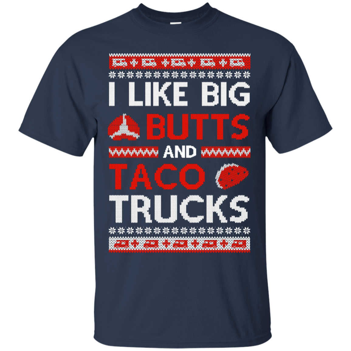 I Like Big Butts And Taco Trucks Sweater-T-Shirt & Hoodie-Classic T-Shirt-Navy