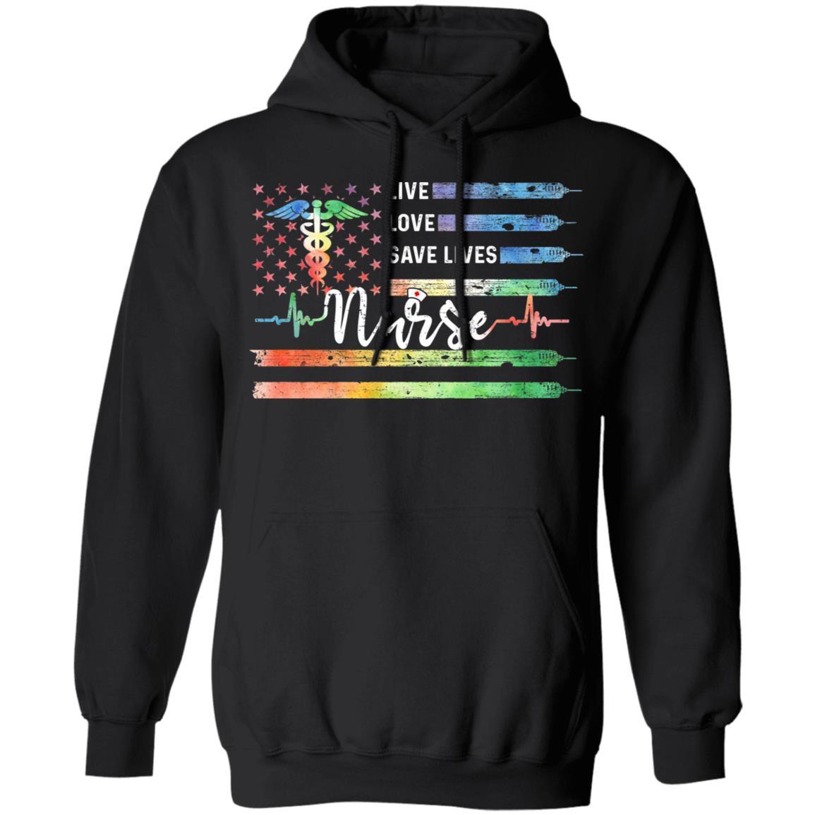 Funny Nurse American Flag Live Love Save Lives Nursing Gifts-T-Shirt & Hoodie-Pullover Hoodie-Black