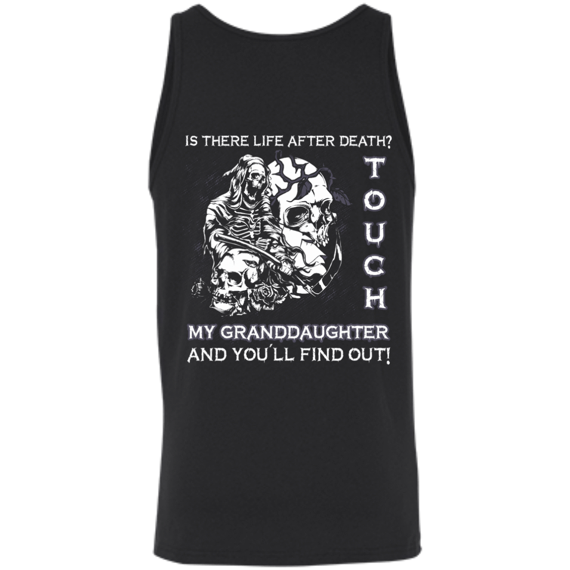 Is There Life After Death Touch My Granddaughter And You'll Find Out-T-Shirt & Hoodie-Unisex Tank-Black