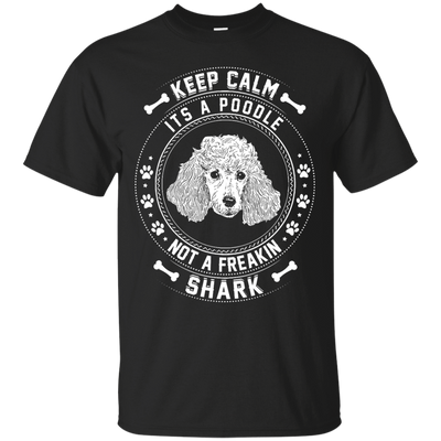Keep Calm It's A Poodle Not A Freaking Shark-T-Shirt & Hoodie-Classic T-Shirt-Black