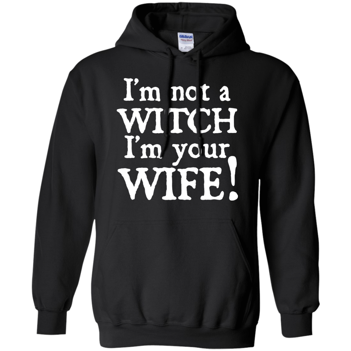 I'm Not A Witch I'm Your Wife-T-Shirt & Hoodie-Pullover Hoodie-Black