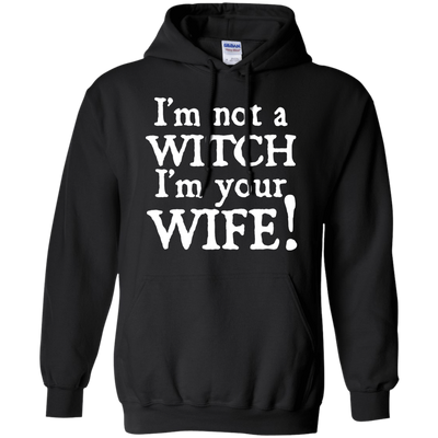 I'm Not A Witch I'm Your Wife-T-Shirt & Hoodie-Pullover Hoodie-Black