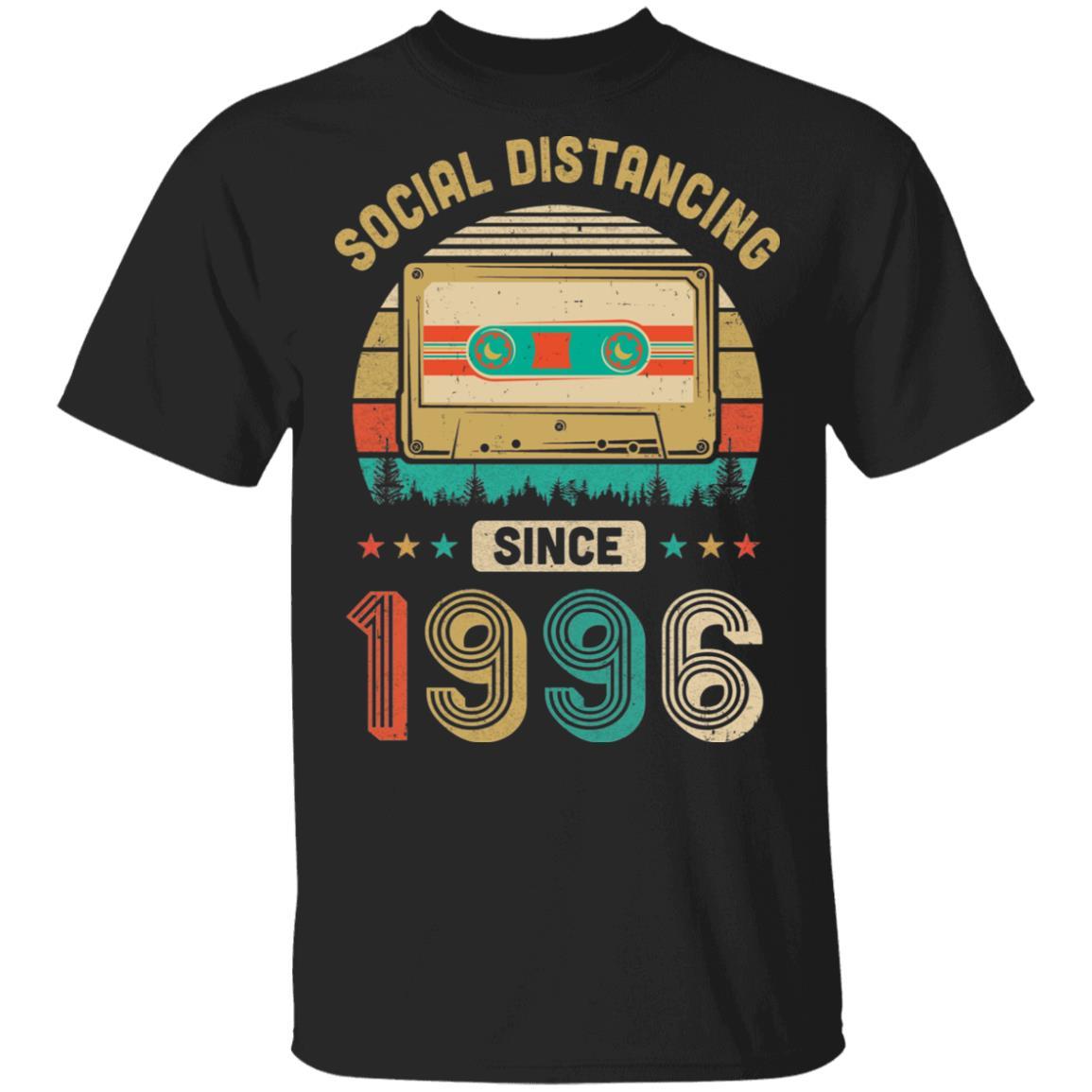 Social Distancing Since 1996 My 25th Birthday Quarantine-T-Shirt & Hoodie-Classic T-Shirt-Black