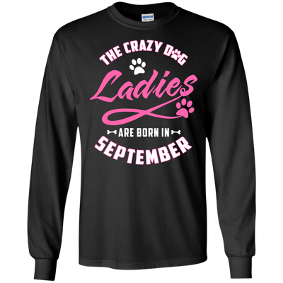 The Crazy Dog Ladies Are Born In September-T-Shirt & Hoodie-Long Sleeve T-Shirt-Black